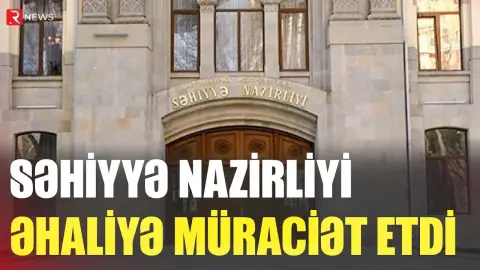 Səhiyyə Nazirliyi əhaliyə MÜRACİƏT ETDİ - RTV