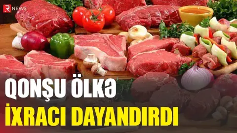 Qonşu ölkə ixracı dayandırdı – Azərbaycanda ətin qiyməti bahalaşa bilər - RTV