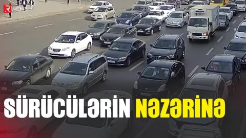 Sürücülərin nəzərinə - RTV