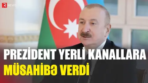 Prezident yerli kanallara müsahibə verdi - RTV