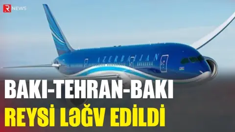 AZAL Bakı-Tehran-Bakı reysini LƏĞV ETDİ - RTV