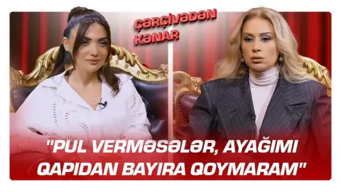 "Pul verməsələr, ayağımı qapıdan bayıra qoymaram" - Roza Zərgərli - ÇƏRÇİVƏDƏN KƏNAR