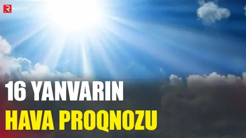 16 yanvarın hava proqnozu açıqlandı - RTV